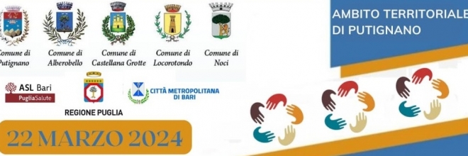 APPROVATO IL V° PIANO SOCIALE DI ZONA DELL’AMBITO TERRITORIALE SOCIALE DI PUTIGNANO ( ALBEROBELLO, CASTELLANA GROTTE, LOCOROTONDO, NOCI E PUTIGNANO).